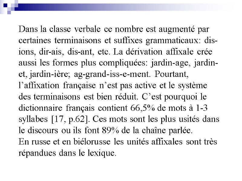 Dans la classe verbale ce nombre est augmenté par certaines terminaisons et suffixes grammaticaux: